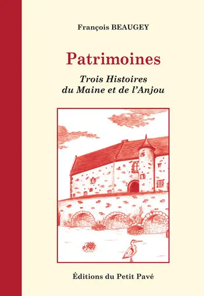 Patrimoines : trois histoires du Maine et de l'Anjou