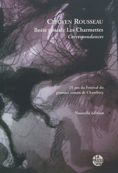 Citoyen Rousseau, boîte postale les Charmettes : correspondances : 25 ans du Festival du premier roman de Chambéry