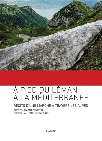 A pied du Léman à la Méditerranée : récits d'une marche à travers les Alpes