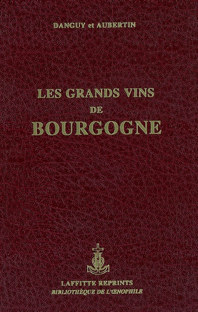 Les grands vins de Bourgogne (La Côte-d'Or)