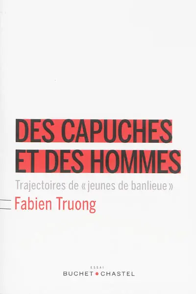 Des capuches et des hommes : trajectoires de jeunes de banlieue
