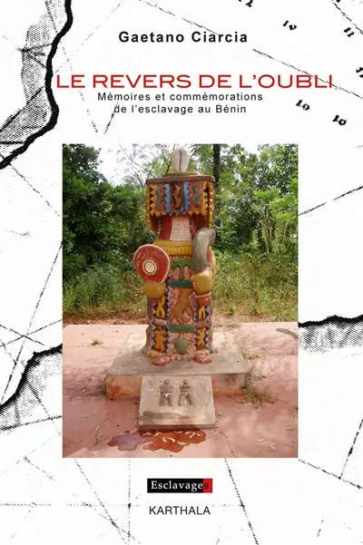 Le revers de l'oubli : mémoires et commémorations de l'esclavage au Bénin