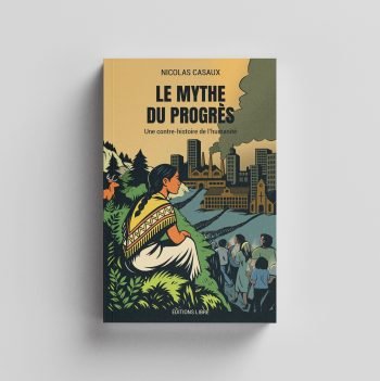 Le mythe du progrès : une contre-histoire de l'humanité