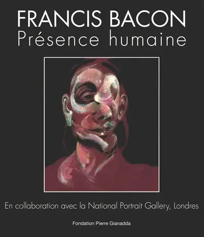 Francis Bacon : présence humaine : Fondation Pierre Gianadda, Martigny Suisse, du 14 février au 8 juin 2025