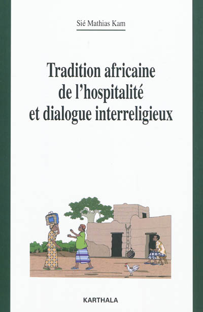 Tradition africaine de l'hospitalité et dialogue interreligieux : réflexion théologique et pastorale dans le contexte de l'Eglise-Famille de Dieu au Burkina Faso