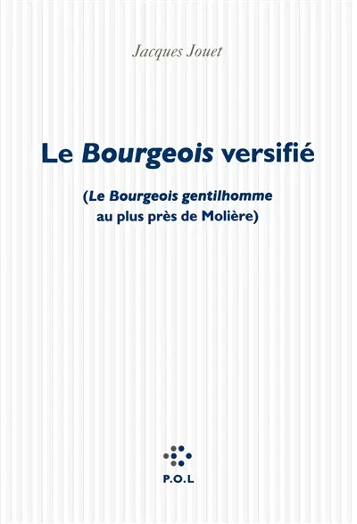 Le bourgeois versifié : Le bourgeois gentilhomme au plus près de Molière