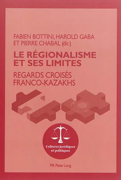 Le régionalisme et ses limites : regards croisés franco-kazakhs