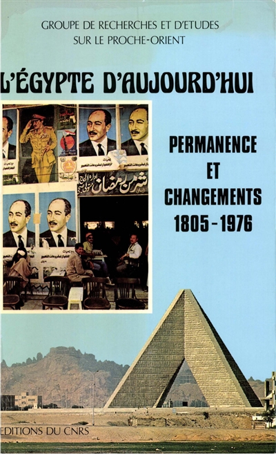 L'Egypte d'aujourd'hui : Permanence et changements 1805-1976