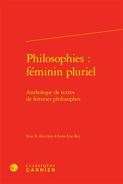 Philosophies : féminin pluriel : anthologie de textes de femmes philosophes