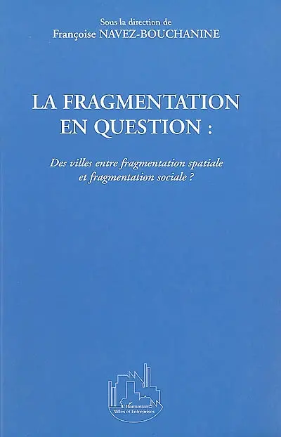 La fragmentation en question : des villes entre fragmentation spatiale et fragmentation sociale ?