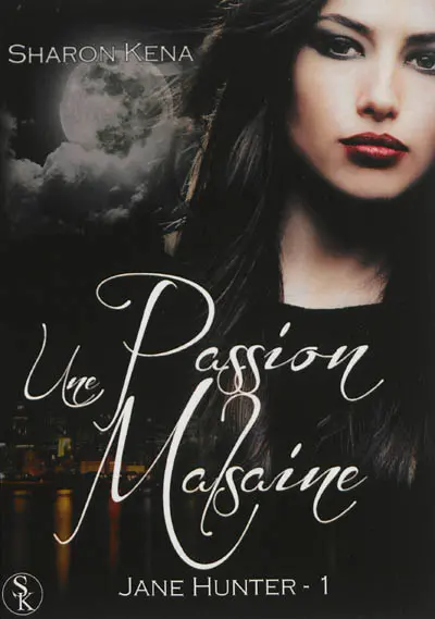 Jane Hunter. Vol. 1. Une passion malsaine