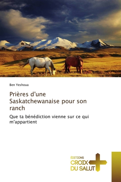 Prières d'une Saskatchewanaise pour son ranch