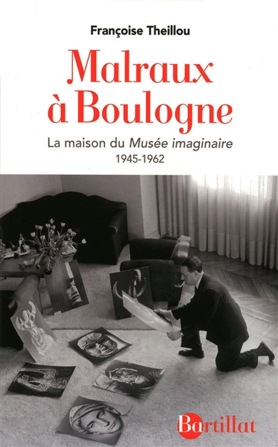 Malraux à Boulogne : la maison du Musée imaginaire : 1945-1962