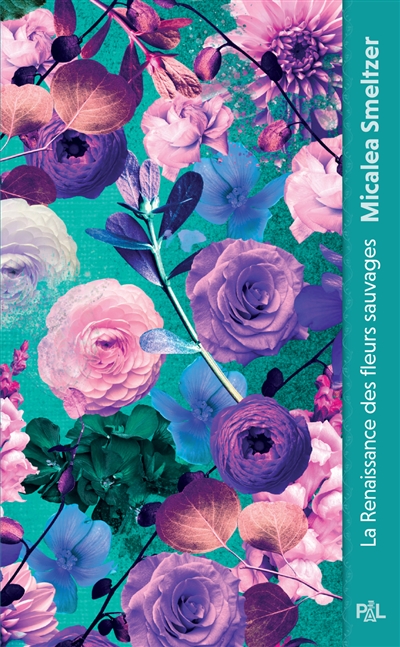 La résilience des fleurs sauvages. Vol. 2. La renaissance des fleurs sauvages