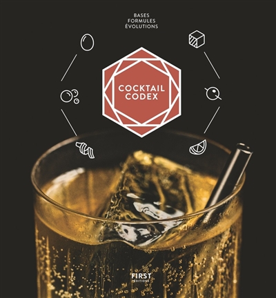 Cocktail codex : bases, formules, évolutions