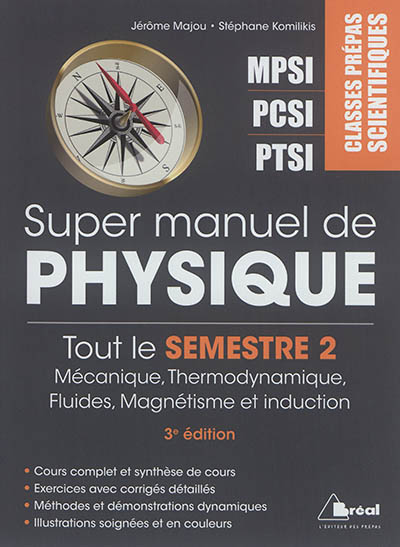 Super manuel de physique. Tout le semestre 2 : mécanique, thermodynamique, fluides, magnétisme et induction : classes prépas scientifiques MPSI, PCSI, PTSI