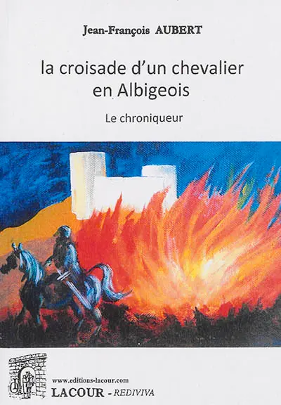 La croisade d'un chevalier en Albigeois : le chroniqueur