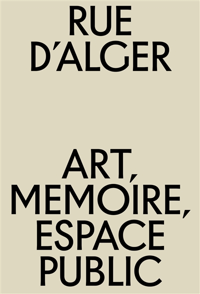 Rue d'Alger : art, mémoire,...
