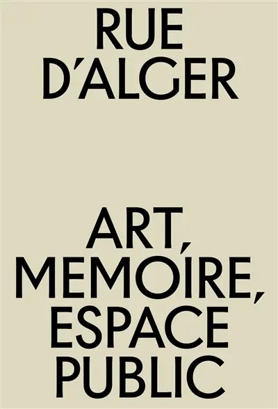 Rue d'Alger : art, mémoire, espace public