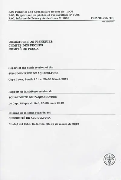 Commitee of fisheries : Report of the sixth session of the sub-Commitee of aquaculture : Cape Town, South Africa, 26-30 March 2012. Comité des pêches : Rapport de la sixième session du sous-comité de l'aquaculture : Le Cap, Afrique du sud, 26-30 mars 2012. Comité de pesca : Informe de la sexta reunion del subcomité de acuicultura : Ciudad de Cabo, Sudàafrica, 26-30 de marzo de 2012