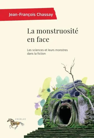 La monstruosité en face : Les sciences et leurs monstres dans la fiction