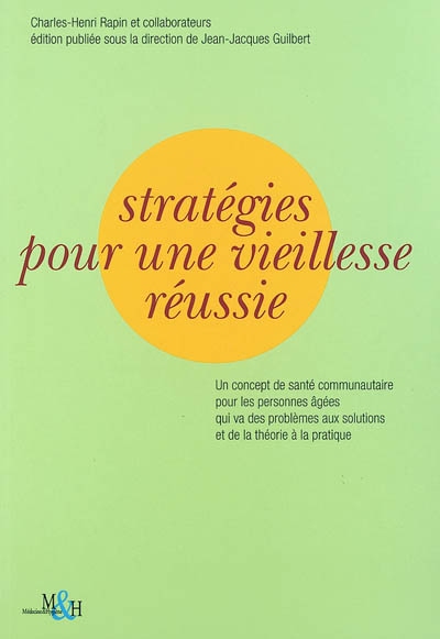 stratégies pour une vieillesse réussie : un concept de santé communautaire pour les personnes âgées qui va des problèmes aux solutions et de la théorie à la pratique