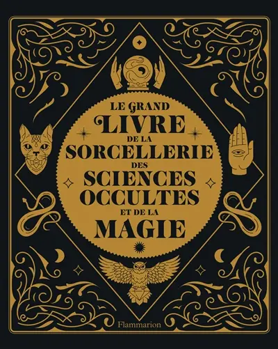 Le grand livre de la sorcellerie, des sciences occultes et de la magie