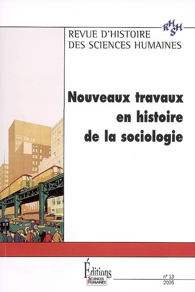 Revue d'histoire des sciences humaines, n° 13. Nouveaux travaux en histoire de la sociologie