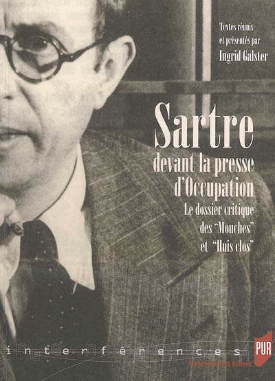 Sartre devant la presse d'Occupation : le dossier critique des Mouches et Huis clos