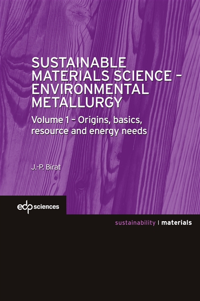 Sustainable materials science : environmental metallurgy. Vol. 1. Origins, basics, resource and energy needs