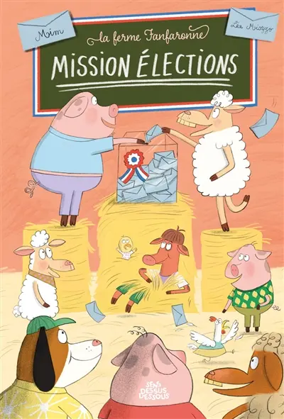 La ferme fanfaronne : mission élections
