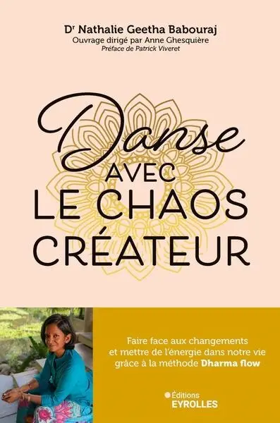 Danse avec le chaos créateur : faire face aux changements et mettre de l'énergie dans notre vie grâce à la méthode Dharma flow