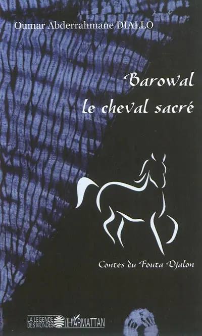 Barowal, le cheval sacré : contes du Fouta Djalon