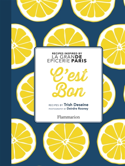 C'est bon : recipes inspired by La Grande Epicerie de Paris