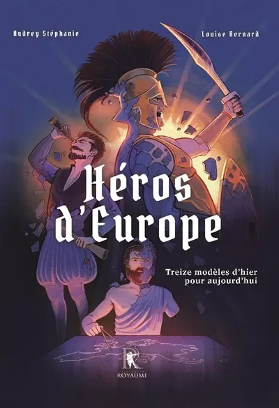 Héros d'Europe : treize modèles d'hier pour aujourd'hui