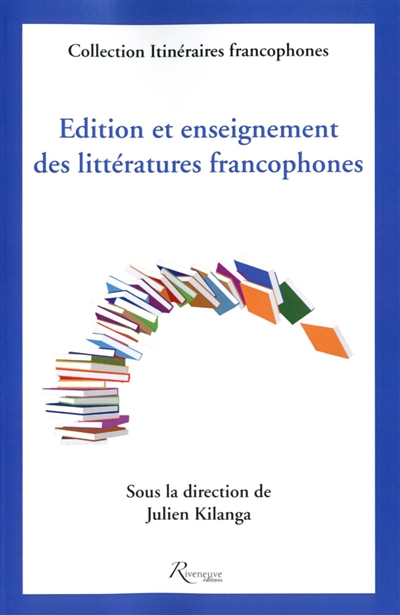 Edition et enseignement des littératures francophones