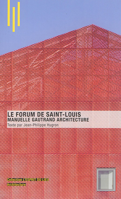 Le Forum de Saint-Louis : Manuelle Gautrand architecture