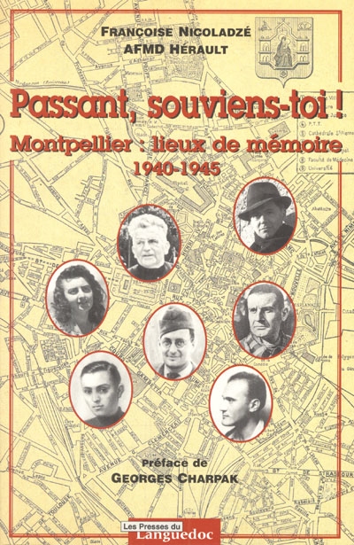 Passant, souviens-toi ! : Montpellier, lieux de mémoire 1940-1945