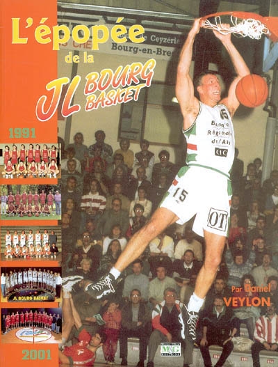 L'épopée de la JL Bourg basket : de la Nationale IV à la Pro A : 1991-2001