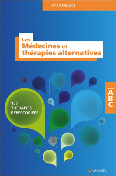 Les médecines et thérapies alternatives : 135 thérapies repertoriées