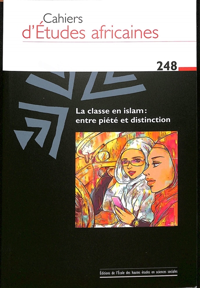 Cahiers d'études africaines, n° 248. La classe en islam : entre piété et distinction