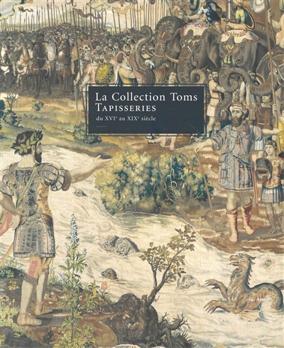 La collection Toms : tapisseries du XVIe au XIXe siècle