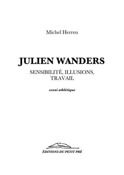 Julien Wanders. Sensibilité, illusions, travail