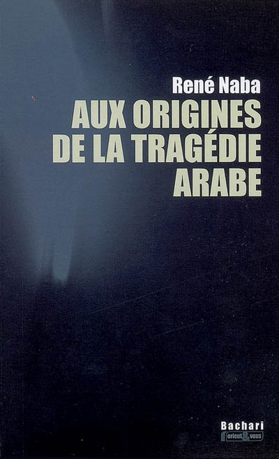 Aux origines de la tragédie arabe