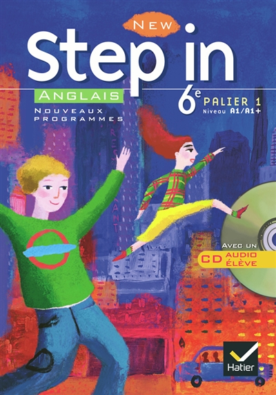 New step in, anglais 6e, palier 1, niveau A1-A1+ : nouveaux programmes : livre de l'élève