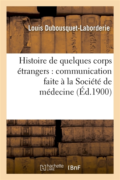 Histoire de quelques corps étrangers : communication faite à la Société de médecine et de chirurgie pratiques de Paris