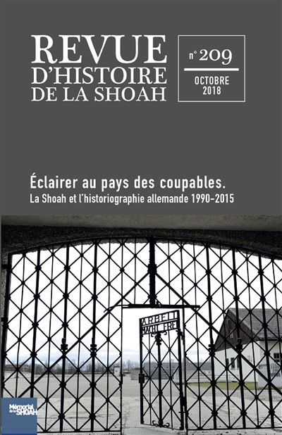 Revue d'histoire de la Shoah, n° 209. Eclairer au pays des coupables : la Shoah et l'historiographie allemande, 1990-2015