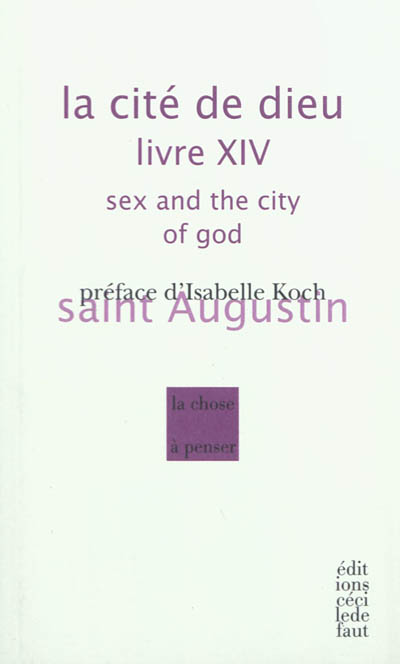 La cité de Dieu. Livre XIV : sex and the city of God