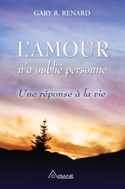 L'amour n'a oublié personne : Une réponse à la vie