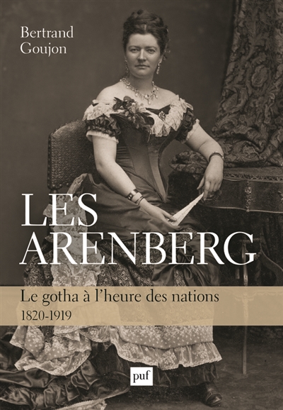 Les Arenberg : le gotha à l'heure des nations (1820-1919)